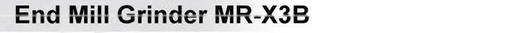 End Mill Grinder MR-X3B