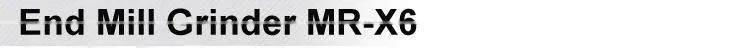 End Mill Grinder MR-X6