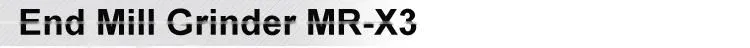 End Mill Grinder MR-X3