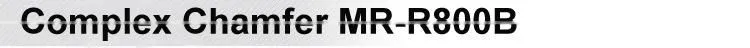 Complex Chamfer MR-R800B (CE)
