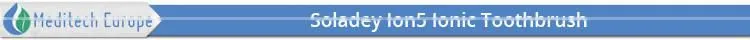 Soladey Ion5 Ionic Toothbrush with All New Ionizing Toothbrush Technology