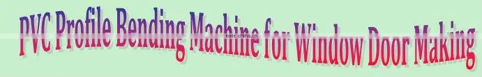 UPVC Window Machine: PVC Profile Bending Machine for Arched Window Making