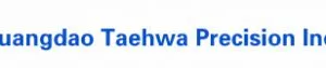 Qinhuangdao TAEHWA Precision Industry Co., Ltd