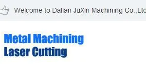 Dalian JuXin Machinery Processing Co. LTD