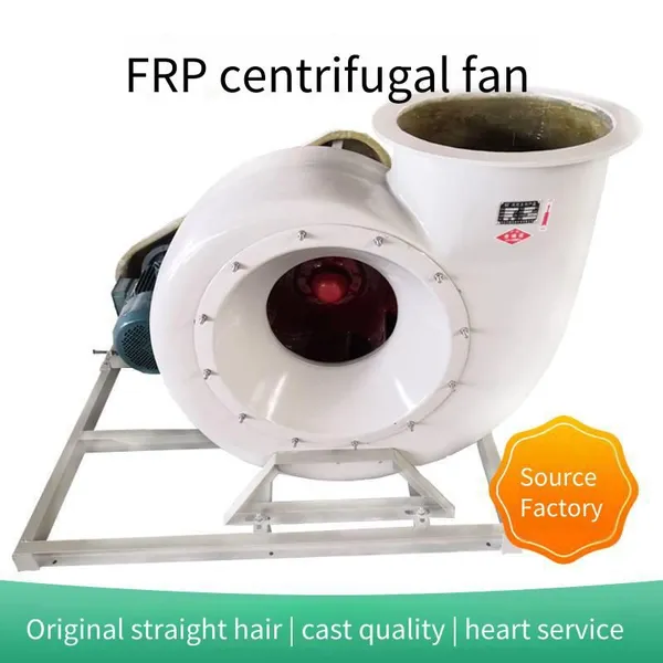 Fiberglass Reinforced Plastic Centrifugal Fan Bf4 - 72 Explosion-proof and Anti-corrosion Fan With High Efficiency and Low Noise