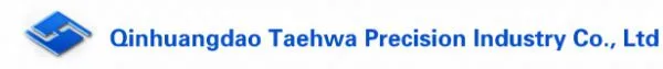 Qinhuangdao TAEHWA Precision Industry Co., Ltd